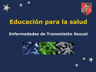 Educación para la salud Enfermedades de Transmisión Sexual 