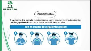 Eluso correctodelamascarillaesindispensableenlugaresloscualessemanipulenalimentos
oesténagrupacionesdepersonasparaevitartransmitirbacteriasovirus.
 