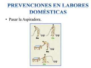 • Pasar la Aspiradora.
 