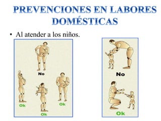 • Al atender a los niños.
 