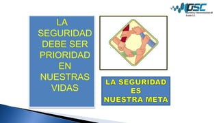 LA
SEGURIDAD
DEBE SER
PRIORIDAD
EN
NUESTRAS
VIDAS
 