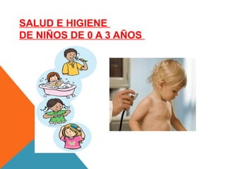 Higiene y salud del niño de 1 año