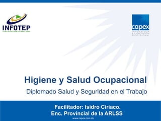25/01/2024
www.capex.com.do
Higiene y Salud Ocupacional
Diplomado Salud y Seguridad en el Trabajo
Facilitador: Isidro Ciriaco.
Enc. Provincial de la ARLSS
 