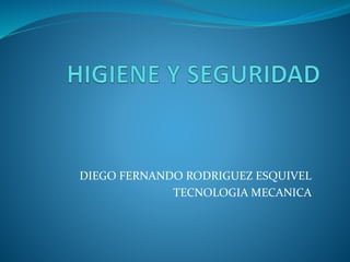 DIEGO FERNANDO RODRIGUEZ ESQUIVEL
TECNOLOGIA MECANICA
 