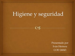 Presentado por
Iván Herrera
COD 26843
 
