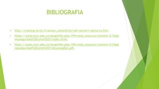 BIBLIOGRAFIA
 http://training.itcilo.it/actrav_cdrom2/es/osh/sector1/sector1a.htm
 https://aulas.ecci.edu.co/pluginfile.php/194/mod_resource/content/2/higie
neyseguridad%20corte%203/index.html.
 https://aulas.ecci.edu.co/pluginfile.php/194/mod_resource/content/2/higie
neyseguridad%20corte%203/descargable.pdf.
 
