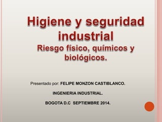 Presentado por: FELIPE MONZON CASTIBLANCO. 
INGENIERIA INDUSTRIAL. 
BOGOTA D.C SEPTIEMBRE 2014. 
 