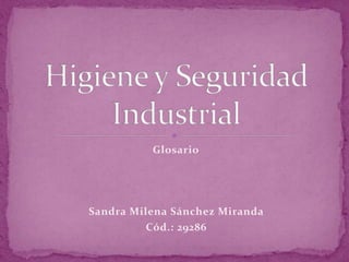 Glosario 
Sandra Milena Sánchez Miranda 
Cód.: 29286 
 