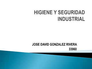 JOSE DAVID GONZALEZ RIVERA 
33960 
 