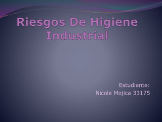 Estudiante:
Nicole Mojica 33175
 