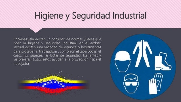 Importancia De La Higiene Y Seguridad Industrial En Venezuela