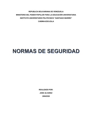 REPUBLICA BOLIVARIANA DE VENEZUELA
MINISTERIO DEL PODER POPULAR PARA LA EDUCACIÓN UNIVERSITARIA
INSTITUTO UNIVERSITARIO POLITECNICO “SANTIAGO MARIÑO”
CABIMA-EDO-ZULA
REALIZADO POR:
JOSE ALVAREZ
20942528
 
