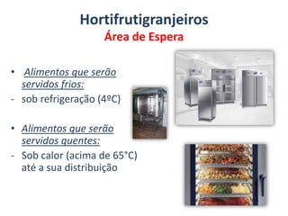 HortifrutigranjeirosÁrea de Pré-preparoÁrea dotada de bancada com tampo em inoxCubas suficientes para a correta lavagem, desinfecção e enxague dos vegetaisMesas de apoio e local para dispor todos os equipamentos necessários 
