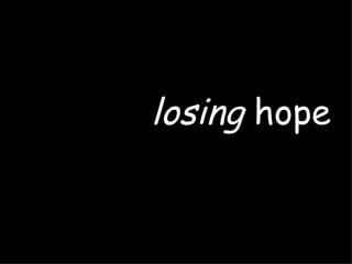 losing hope