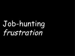 Job-hunting frustration