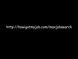 http://howigotmyjob.com/maxjobsearch