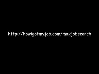 http://howigotmyjob.com/maxjobsearch