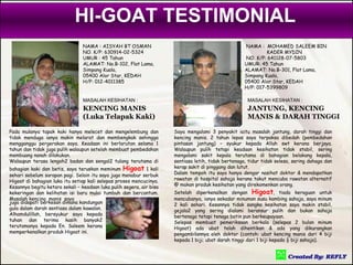 HI-GOAT TESTIMONIAL
                                 NAMA : AISYAH BT OSMAN                                              NAMA : MOHAMED SALEEM BIN
                                 NO. K/P: 630914-02-5324                                                      KADER MYDIN
                                 UMUR : 45 Tahun                                                     NO. K/P: 641128-07-5803
                                 ALAMAT: No.B-102, Flat Lama,                                        UMUR: 45 Tahun
                                 Simpang Kuala,                                                      ALAMAT: No.B-301, Flat Lama,
                                 05400 Alor Star, KEDAH                                              Simpang Kuala,
                                 H/P: 012-4011385                                                    05400 Alor Star, KEDAH
                                                                                                     H/P: 017-5399809

                                 MASALAH KESIHATAN :                                                  MASALAH KESIHATAN :
                                 KENCING MANIS                                                        JANTUNG, KENCING
                                 (Luka Telapak Kaki)                                                  MANIS & DARAH TINGGI

Pada mulanya tapak kaki hanya melecet dan mengelembung dan            Saya mengalami 3 penyakit iaitu masalah jantung, darah tinggi dan
tidak menduga ianya makin melarat dan membengkak sehingga             kencing manis. 2 tahun lepas saya terpaksa dibedah (pembedahan
mengganggu pergerakan saya. Keadaan ini berlarutan selama 1           pintasan jantung) – syukur kepada Allah swt kerana berjaya.
tahun dan tidak juga pulih walaupun setelah membuat pembedahan        Walaupun pulih tetapi keadaan kesihatan tidak stabil, sering
membuang nanah dilakukan.                                             mengalami sakit kepala terutama di bahagian belakang kepala,
Walaupun terasa lengoh2 badan dan sengal2 tulang terutama di          sentiasa letih, tidak bertenaga, tidur tidak selesa, sering dahaga dan
bahagian kaki dan betis, saya teruskan meminum Higoat 1 kali          kerap sakit di pinggang dan lutut.
sehari sebelum sarapan pagi. Selain itu saya juga menabur serbuk      Dalam tempoh itu saya hanya dengar nasihat doktor & mendapatkan
Higoat di bahagian luka itu setiap kali selepas proses mencucinya.    rawatan di hospital sahaja kerana takut mencuba rawatan alternatif
Kesannya begitu ketara sekali – keadaan luka pulih segera, air bisa   @ makan produk kesihatan yang direkomenkan orang.
kekeringan dan kelihatan isi baru mulai tumbuh dan bercantum.         Setelah diperkenalkan dengan Higoat, tiada keraguan untuk
Masalah kencing manis saya                                            mencubanya, ianya sekadar minuman susu kambing sahaja, saya minum
juga didapati berkesan dimana kandungan                               2 kali sehari. Kesannya tidak sangka kesihatan saya makin stabil,
gula dalam darah sentiasa dalam kawalan.                              gejala2 yang sering dialami beransur pulih dan bukan sahaja
Alhamdulillah, bersyukur saya kepada                                  bertenaga tetapi tenaga batin pun berkeupayaan.
tuhan dan terima kasih banyak2                                        Selepas membuat pemeriksaan berkala (selepas 2 bulan minum
terutamanya kepada En. Saleem kerana                                  Higoat) ada ubat telah dihentikan & ada yang dikurangkan
memperkenalkan produk Higoat ini.                                     pengambilannya oleh doktor (contoh: ubat kencing manis dari 4 biji
                                                                      kepada 1 biji; ubat darah tinggi dari 1 biji kepada ½ biji sahaja).
 