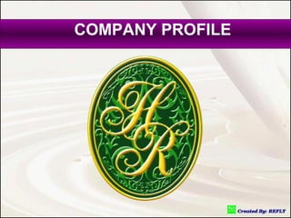 COMPANY PROFILE
 
