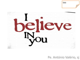 Sala




Pe. António Valério, sj
 