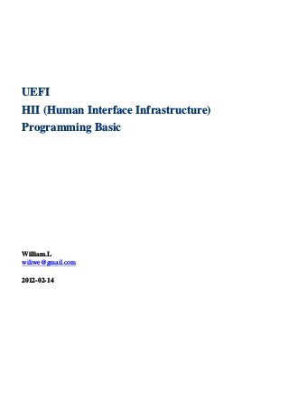 UEFI
HII (Human Interface Infrastructure)
Programming Basic
William.L
wiliwe@gmail.com
2012-02-14
 