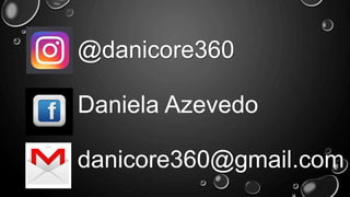 @danicore360
Daniela Azevedo
danicore360@gmail.com
 