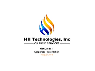 OTCQB: HIIT 
Corporate Presentation 
August 2014  