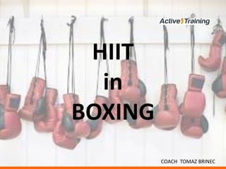HIIT
in
BOXING
COACH TOMAZ BRINEC
 