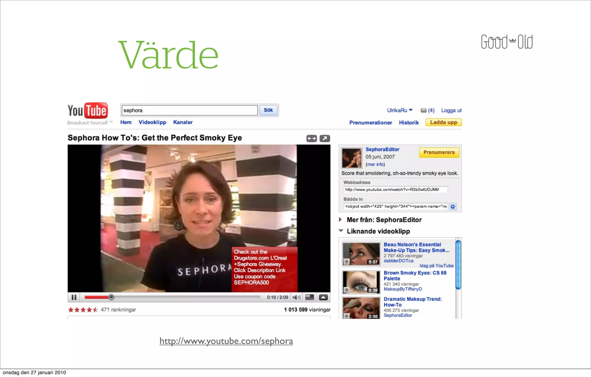 Värde




                               http://www.youtube.com/sephora


onsdag den 27 januari 2010
 