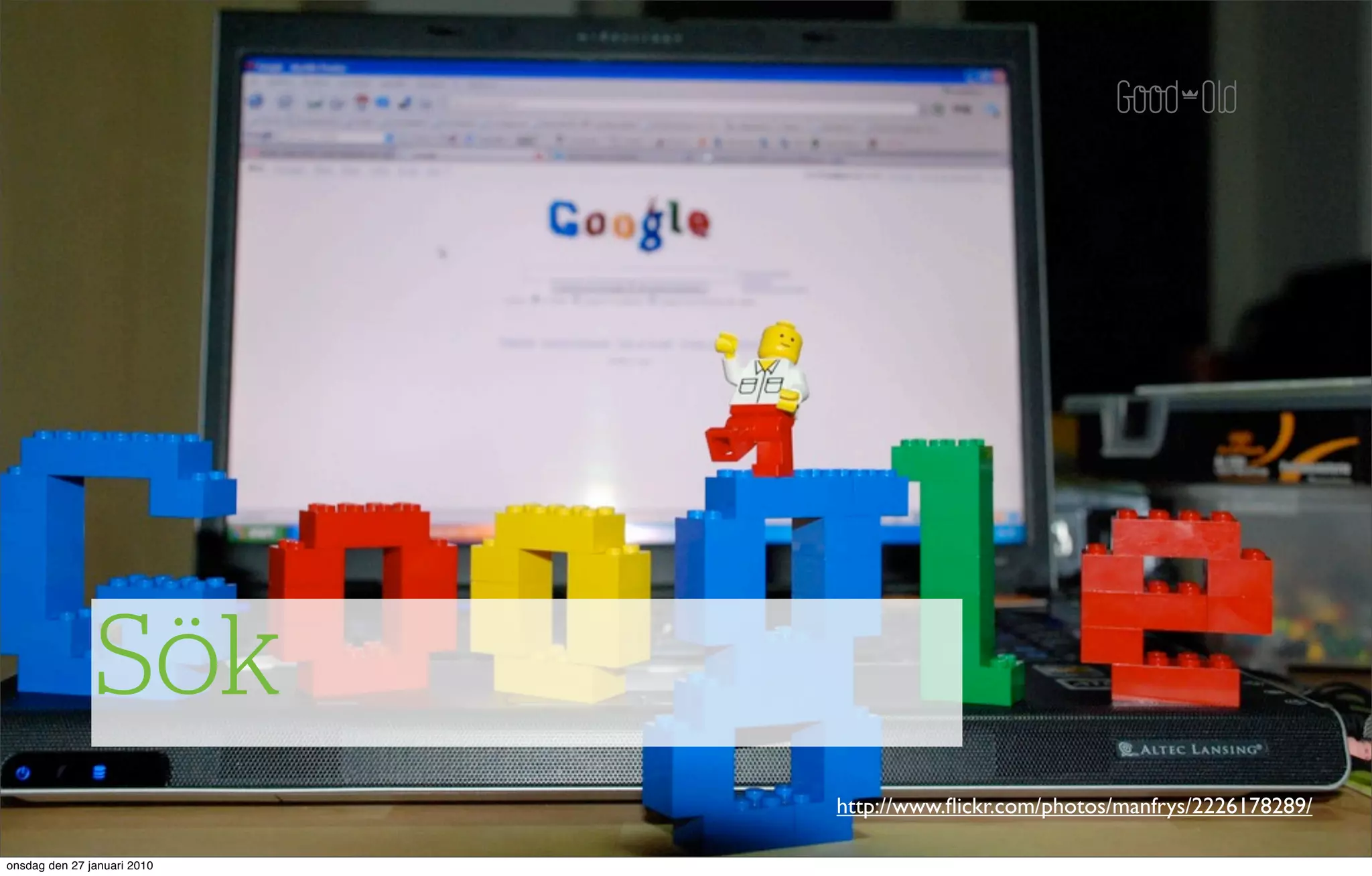 Sök
                             http://www.ﬂickr.com/photos/manfrys/2226178289/

onsdag den 27 januari 2010
 