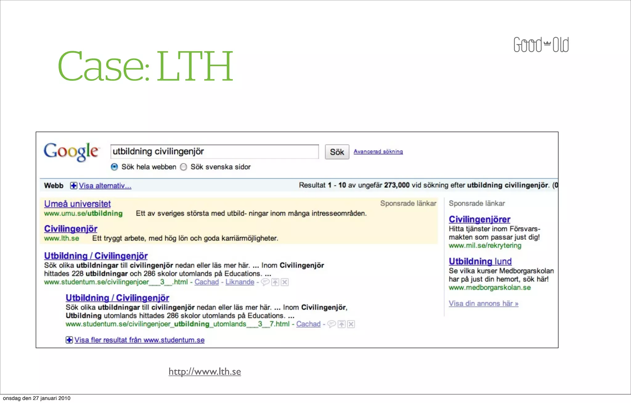 Case: LTH




                             http://www.lth.se

onsdag den 27 januari 2010
 