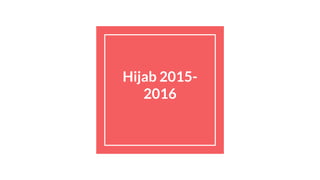 Hijab 2015-
2016
 