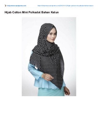 farlysstore.wordpress.com https://farlysstore.wordpress.com/2015/11/12/hijab-cotton-mini-polkadot-bahan-katun/
Hijab Cotton Mini Polkadot Bahan Katun
 
