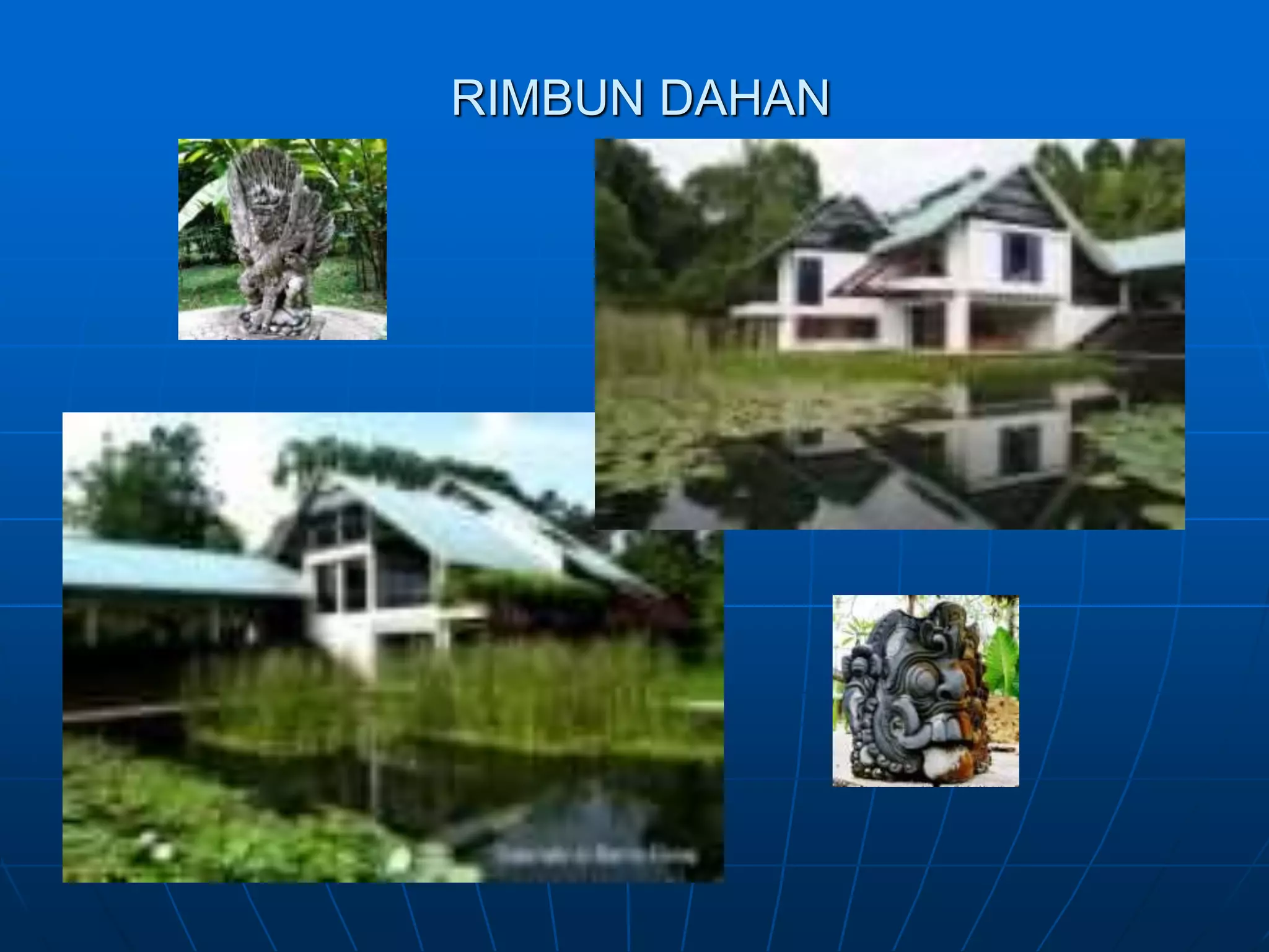 RIMBUN DAHAN
 