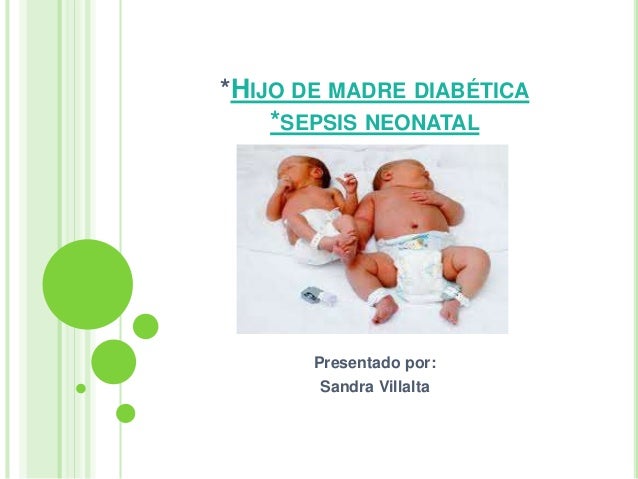 Hijo de madre diabetica y sepsis neonatal