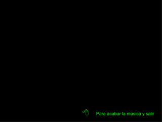 Para acabar la música y salir
 