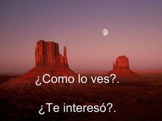 ¿Como lo ves?. ¿Te interesó?. 
