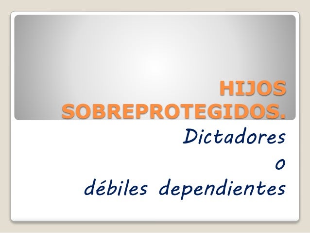 Hijos sobreprotegidos