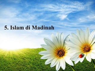 5. Islam di Madinah 
 