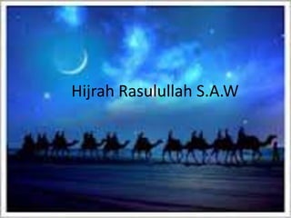 Hijrah Rasulullah S.A.W
 