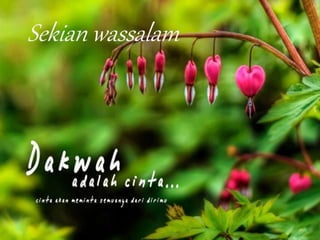 MUDA, MULIA,
DIRINDU SURGA
Sekian wassalam
 