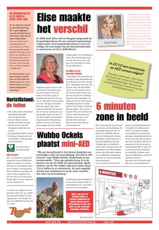 elise maakte
    De INFORMATIeLIJN                                                                                                                                          Tooske Ragas: “Ik heb een reanimatie-
    Is eR VOOR U!                                                                                                        (foto: Govert de Roos)                 cursus gevolgd. Ik weet niet of ik als
    0900 3000 300                                                                                                                                             omstander bij een hartstilstand direct
                                                                                                                                                              hulp biedt of zo erg schrik dat ik verstijf.




                                       het verschil
    Ik was erbij toen iemand                                                                                                                                  Maar ik weet wel wat er moet gebeuren.
    een hartstilstand kreeg.                                                                                                                                 Dus als ik een keer zo’n situatie meemaak,
    Het is goed afgelopen,                                                                                                                                     is niet alles nieuw. Dan komt er zeker
    maar ik merk dat het me                                                                                                                                   kennis boven. Al is het maar dat ik 112
    niet loslaat. Waar kan ik                                                                                                                                  bel, duidelijk het adres doorgeef en de
    mijn verhaal kwijt?                In 2008 heeft Elise zich in Hengelo aangemeld als                                                                     ambulance opwacht. Daarom zou ik willen
    Deel uw verhaal via het            burgerhulpverlener bij een centraal reanimatieop-                                                                     zeggen: ga die reanimatie- en AED-cursus
    contactformulier op                roepsysteem. Een burgerhulpverlener is een vrij-                                           Tooske Ragas               volgen! Zorg dat je weet wat je moet doen
    www.6minuten.nl. Wilt u            williger die kan helpen bij een hartstilstand door                                                                               bij een hartstilstand.”
    liever persoonlijk iemand          te reanimeren en/of te defibrilleren.
    spreken? Neem dan contact
    op met de voorlichters van                                               mingen gedaan. Tot de ambulance
    de Informatielijn van de                                                 kwam. Het ambulancepersoneel
    Hartstichting. Buiten kan-                                               nam het toen van ons over. Zij
    tooruren, 24 uur per dag,                                                gaven het slachtoffer een schok                              In 201
                                                                                                                                                    0
                                                                                                                                           en AED een reanima
    kunt u terecht bij Sensoor                                               met de defibrillator”.
    via 0900-0767.
                                                                                                                                                     cursus      ti
    De Informatielijn van de
                                                                             Zo willen we ons
                                                                             wel vaker inzetten                                         Zorg da             volgen?e-
                                                                                                                                      als       t u weet
                                                                                                                                       uw part
                                                                                                                                                ner, vriewat u moet d
    Hartstichting is bereik-                                                 “Uiteindelijk is het slachtoffer met
    baar via 0900 3000 300                                                   polsslag en eigen ademhaling naar                       hart                                o
    (lokaal tarief, ma. t/m vr.                                              het ziekenhuis vervoerd” vervolgt                    cursus stilstand krij nd of vriendin en
                                                                                                                                         locatie         g                e
    09.00-13.00 uur) en via                                                  Elise. “Anderhalve week later was                                   bij u in dt. Kijk voor ee en
                                                                                                                                          reanim                          n
    informatielijn@hart-               “Afgelopen januari was het zover”     hij weer thuis. Alle drie hebben                                    atiepare buurt op ww
    stichting.nl                       vertelt Elise. “Ik kreeg een sms      we het als zeer positief ervaren.                                             tner.nl          w.
                                       met het verzoek om naar een           We waren als hulpverleners een
                                       adres om de hoek te gaan. Ik          team en zijn met een triomfante-


Hartstilstand:                         twijfelde geen moment. De zoon
                                       van het slachtoffer stond in paniek
                                                                             lijk gevoel weer weg gegaan. Zo
                                                                             willen we ons wel vaker inzetten!


de feiten                                                                                                             6 minuten
                                       op straat: ‘Hij ligt in de keuken’.   Natuurlijk loopt het niet altijd
                                       Snel naar binnen. Daar trof ik        goed af, maar je hebt er tenminste
                                       naast het slachtoffer een man aan     alles aan gedaan. Tijd is leven in




                                                                                                                      zone in beeld
• Elke week worden driehonderd         die met mij een reanimatiecursus      dit geval. We waren er binnen een
  Nederlanders getroffen               had gevolgd. Samen met hem en         minuut, sneller kan haast niet.”
  door een hartstilstand.              een dame hebben we het slachtof-      Zorg dat je weet wat je moet
• Dat zijn vijftien à zestien-         fer gereanimeerd. Minutenlang         doen bij een hartstilstand.
  duizend slachtoffers per jaar.       hebben we om en om de dertig          Kijk voor meer informatie op
• Op dit moment is de over             hartmassages en de twee beade-        www.6minuten.nl.                         Bij een hartstilstand zijn de eerste   geval van een hartstilstand direct
  levingskans minder dan tien                                                                                         zes minuten van levensbelang. Als      112 gebeld. De meldkamercen-
  procent.                                                                                                            omstanders binnen die tijd 112         tralist (112) stuurt vervolgens
• De gemiddelde leeftijd is 65 jaar.
• Zeventig à tachtig procent van
  de slachtoffers wordt getroffen
                                       Wubbo Ockels                                                                   bellen, het slachtoffer reanime-
                                                                                                                      ren en de Automatische Externe
                                                                                                                      Defibrillator (AED) toepassen is
                                                                                                                                                             twee ambulances uit. Daarnaast
                                                                                                                                                             ontvangen burgerhulpverleners in
                                                                                                                                                             de buurt een sms..Met de oproep



                                       plaatst mini-AeD
  in de thuissituatie.                                                                                                de overlevingskans het grootst.        naar het slachtoffer te gaan om te
                                                                                                                      Gelukkig zijn er in Nederland          reanimeren of met de oproep de
               Een AED herkent u                                                                                      steeds meer 6 minuten zones. Dit       dichtstbijzijnde AED te halen. Zo
               aan dit groene logo.                                                                                   zijn plekken waar AED’s hangen,        is de kans groot dat omstanders
                                        “Bij een hartstilstand is het directe handelen van                            mensen zijn die kunnen reanime-        het slachtoffer al kunnen reani-
Wat te doen?                           omstanders écht van levensbelang. Dat heb ik zelf                              ren en defibrilleren (burgerhulp-      meren en defibrilleren, voordat de
Bel 112, reanimeer en pas de Au-       ervaren” zegt Wubbo Ockels, Nederlands eerste                                  verleners) én waar een oproepsy-       ambulance arriveert.
tomatische Externe Defibrillator       ruimtevaarder. “Vier jaar geleden kreeg ik in de                               steem aanwezig is.                     Meer weten over de 6 minuten zones?
(AED) toe binnen zes minuten.          kantine van de TU Delft een hartstilstand. Mede-                               In een 6 minuten zone wordt in         Kijk dan op www.6minutenzone.nl
Dan kan de overlevingskans oplo-       werkers van de TU redden mijn leven door direct
pen tot vijftig à zeventig procent.    112 te bellen en te reanimeren. Zo snel mogelijk
Met een AED kan een elektrische        starten met reanimeren is in dit soort situaties
schok worden toegediend, die           dus écht van levensbelang.”
het hart weer in het juiste ritme
brengt. Kijk voor meer informatie                                            In Madurodam plaatste Wubbo Oc-
op www.6minuten.nl.                                                          kels de eerste miniatuur AED. In
                                                                             totaal hangen er tien mini-AED’s,
                                                                             met name in de woonwijken.
U boekt al een vakantie voor 4-6
personen vanaf € 59,- per verblijf.
                                                                                    Meld u aan voor de
Voor actievoorwaarden en boek-
                                                                                    Hartslag Online en
ingen ga naar www.roompot.nl/
                                                                                 ontvang regelmatig het
hart of bel 0900-8810 (0,20 p/m)                                                  laatste nieuws van de
o.v.v. Hart.                                                                    Hartstichting en tips voor
                                                                                uzelf. Ga naar www.hart-
                                                                                 slagonline.nl/hartslag.


                                                                                                (foto: Pevry Press)

   6                                               0900 3000 300              www.hartstichting.nl                                girO 300
 