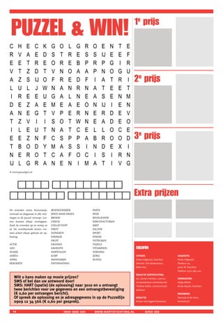 PUZZeL  WIN!                                                                                1e prijs

   C H E C K                             G       O    L    G   R   O        E     N      T E
   R C V H AE EC D  K                    S
                                         G       T
                                                 O    R
                                                      L    E
                                                           G   S
                                                               R   OS      EIJ   NE    TE E F
   E R E V TA RE E  D                    O
                                         S       R
                                                 T    E
                                                      R    B
                                                           E   P
                                                               S   R
                                                                   S        P
                                                                           IJ    EG    E I FR
   V E T E ZT DR TE                      V
                                         O       N
                                                 R    O
                                                      E    A
                                                           B   A
                                                               P   RP      PN    GO    I G RU
   A V Z T SZ IJ O
                D T                      F
                                         V       R
                                                 N    E
                                                      O    D
                                                           A   F
                                                               A   PI      NA    OT    GR U I   2e prijs
   L A U Z L S JIJ WO                    NF      A
                                                 R    N
                                                      E    R
                                                           D   N
                                                               F   IA      AT    TE    RE I T
    I L R U EL EJ UW                     N
                                         G       A
                                                 A    N
                                                      L    R
                                                           N   N
                                                               E   AA      TS    EE    EN TM
   D I E R ZE AE E  U                    G
                                         M       A
                                                 E    L
                                                      A    N
                                                           E   E
                                                               O   A
                                                                   N       SIJ   EI    NE MN
   A D N E EZ GA TE                      M
                                         V       E
                                                 P    A
                                                      E    E
                                                           R   O
                                                               N   NE      IJ
                                                                            R    ID    EE NV
   T A Z N VE IG IT                      V
                                         S       P
                                                 O    E
                                                      T    R
                                                           W   N
                                                               N   EE      RA    DD    EE VO
    I T L Z EV UI TI                     S
                                         N       O
                                                 A    T
                                                      T    W
                                                           C   N
                                                               E   EL      AL    DO    EC OE
      I L E U T
   E E Z N F
                                         N
                                         C
                                                 A
                                                 S
                                                      T
                                                      P
                                                           C
                                                           P
                                                               E
                                                               A
                                                                   L
                                                                    B
                                                                           L
                                                                            R
                                                                                 O
                                                                                  O
                                                                                       C E
                                                                                         O D    3e prijs
      E E Z N F                          C       S    P    P   A   B       R     O     O D
   T B O D Y                             M       A    S    S   I   N        D     E      X I
      T B O D Y                          M       A    S    S   I   N       D     E     X I
   N E R O T                             C       A    F    O   C    I       S      I     R N
      N E R O T                          C       A    F    O   C   I       S     I     R N
   IJ L G R A                            N       E    N    I   M    A       T      I     V G
      IJ L G R A N E N I M A T                                                   I     V G
  ® www.puzzelpro.nl
© www.puzzelpro.nl
  © www.puzzelpro.nl



                                                                                                extra prijzen
  De woorden zitten horizontaal,         BEWEEGWIJZER              PASTA
  verticaal en diagonaal in alle rich-   BODY MASS INDEX           PEER
  tingen in de puzzel verstopt. Let-     BROOD                     REVALIDATIE
  ters kunnen elkaar overlappen.         CHECK                     RISICOFACTOREN
  Zoek de woorden op en streep ze        COLLECTANT                RIJST
  af. De overblijvende letters vor-      DIEET                     SALADE
  men achter elkaar gelezen de op-       DONEREN                   SPORT
  lossing.                               ENERGIE                   STRESS
                                         FRUIT                     VETZUREN
  ACTIE                                  GRANEN                    VEZELS
  AED                                    GROENTE                   VITAMINEN                    COLOFON
  AFASIE                                 HARTFALEN                 VOEDING
  AORTA                                  JUMP                      ZORG                         UITGAVE:                         ACqUISITIE
  APPEL                                  MANDARIJN                 ZUIVEL                       Aristo Uitgeverij, Drachten      Aristo Uitgeverij
  BEROERTE                               ONTSPANNING                                            Directie: Erik Donkervoort,      Postbus 104
                                                                                                Wako Kao                         9200 AC Drachten
                                                                                                                                 Telefoon 0512 584 100
                                                                                                REDACTIE HARTSTICHTING:
      Wilt u kans maken op mooie prijzen?                                                       drs. Dorien Poirters, commu-     VORmGEVING
      SmS of bel dan uw antwoord door!                                                          nicatieadviseur (eindredactie)   Helga Althof,
      SmS: HART (spatie) (de oplossing) naar 3010 en u ontvangt                                 Thérèse Dulfer, communicatie-    Aristo Studio, Drachten
      twee berichten voor uw gegevens en een ontvangstbevestiging                               adviseur
      (€ 0,60 per ontvangen bericht).                                                                                            DRUKWERK:
      Of spreek de oplossing en je adresgegevens in op de Puzzellijn                            REDACTIE:                        Veenstra  De Vries,
      0909 12 34 566 (€ 0,60 per gesprek).                                                      Kirsten Karmiggelt (kontekst)    Emmeloord



    4                                             0900 3000 300    www.hartstichting.nl                   girO 300
 
