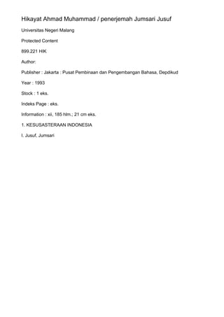 Hikayat Ahmad Muhammad / penerjemah Jumsari Jusuf
Universitas Negeri Malang
Protected Content
899.221 HIK
Author:
Publisher : Jakarta : Pusat Pembinaan dan Pengembangan Bahasa, Depdikud
Year : 1993
Stock : 1 eks.
Indeks Page : eks.
Information : xii, 185 hlm.; 21 cm eks.
1. KESUSASTERAAN INDONESIA
I. Jusuf, Jumsari

 