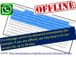 SOURCE : https://www.whatsapp.com/legal/#privacy-policy-information-we-collect
 