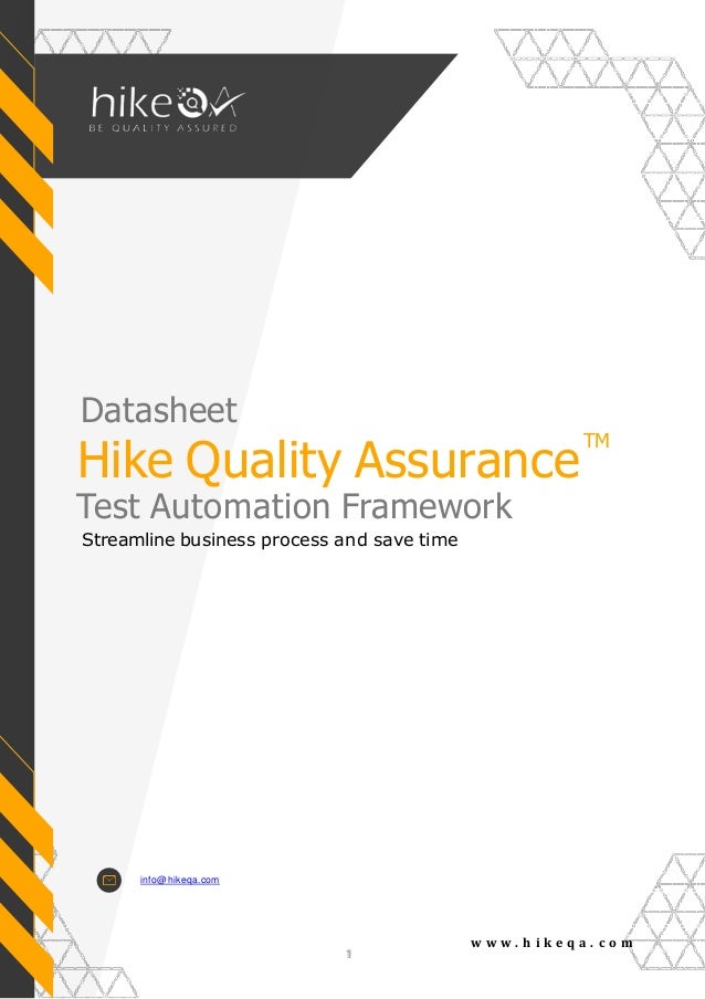 info@hikeqa.com
w w w . h i k e q a . c o m
Hike Quality Assurance
Test Automation Framework
Streamline business process and save time
Datasheet
TM
 