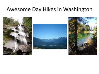 Awesome Day Hikes in Washington
 