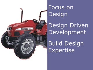 Focus on
Design
Design Driven
Development
Build Design
Expertise

           henryjacob.com
 