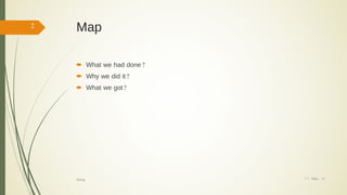 Map
 What we had done?
 Why we did it?
 What we got?
17/ May/ 16
2
hiking
 