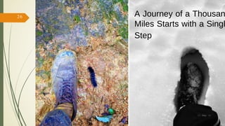 A Journey of a Thousan
Miles Starts with a Singl
Step
17/ May/ 16
26
hiking
 